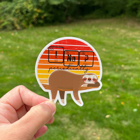 I Nap Periodically 🦥⚛ Vinyl Sticker