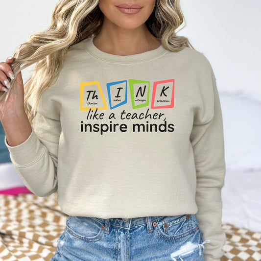 Think Like A Teacher, Inspire Minds 🍎✏️ Sweatshirt