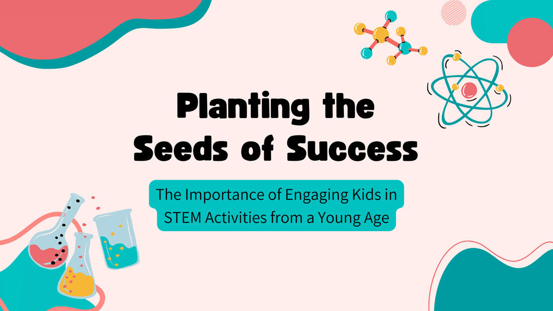 Planting the Seeds of Success: The Importance of Engaging Kids in STEM from a Young Age