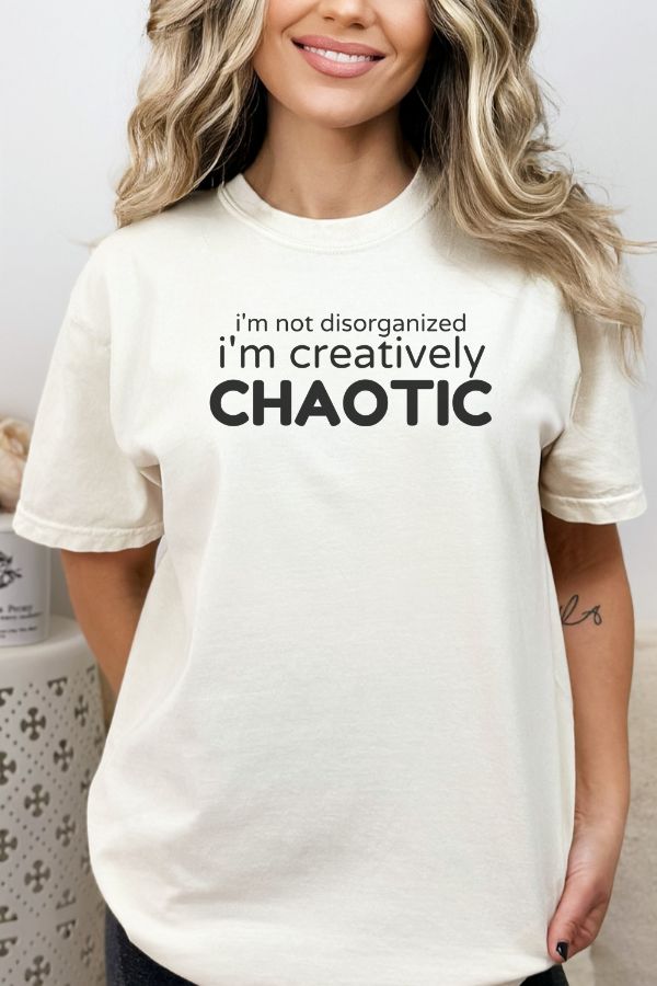 I'm Creatively Chaotic 🧠 Garment Dyed Graphic T-shirt