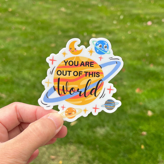 You Are Out of This World, Space, Astronaut 🚀🪐 Vinyl Sticker