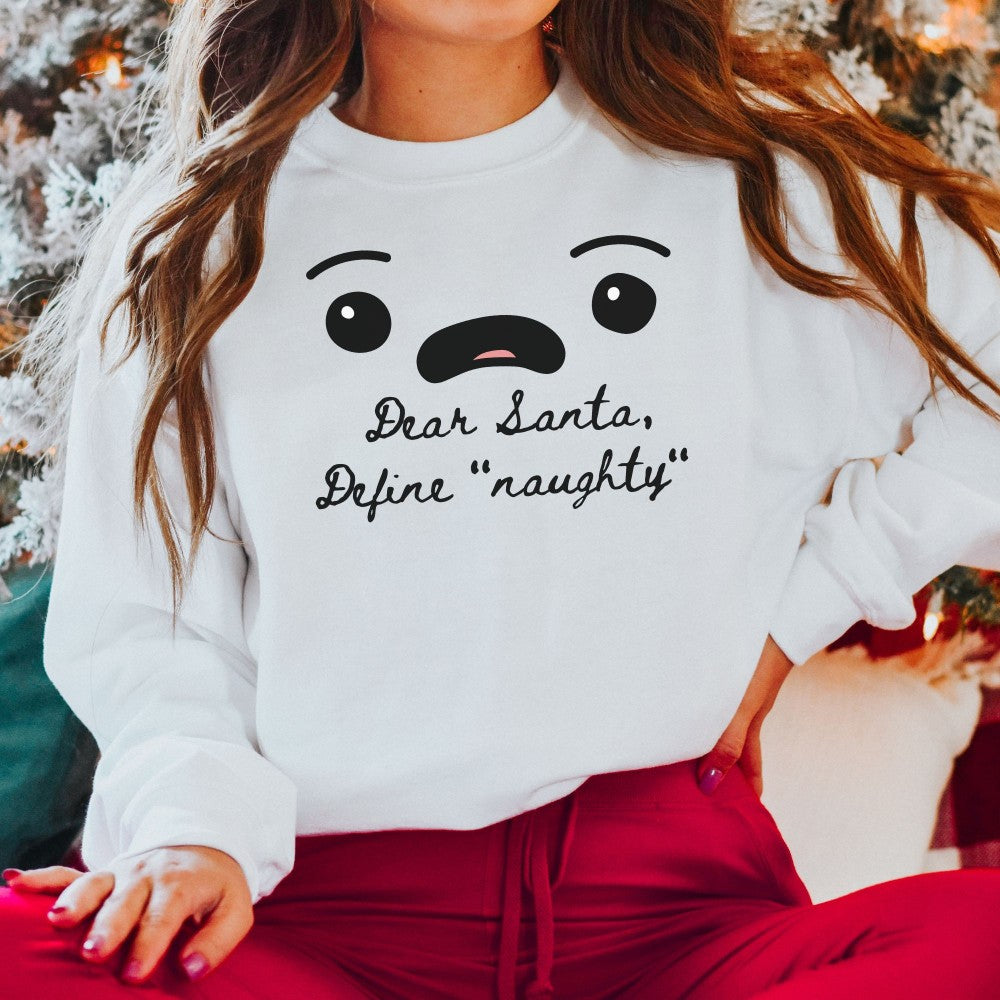 Dear Santa Define Naughty Christmas Sweatshirt IstiloPrints