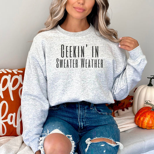 Geekin' in Sweater Weather 🍁🦃 Sweatshirt