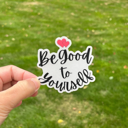 Be Good to Yourself 😇💕 Transparent Vinyl Sticker